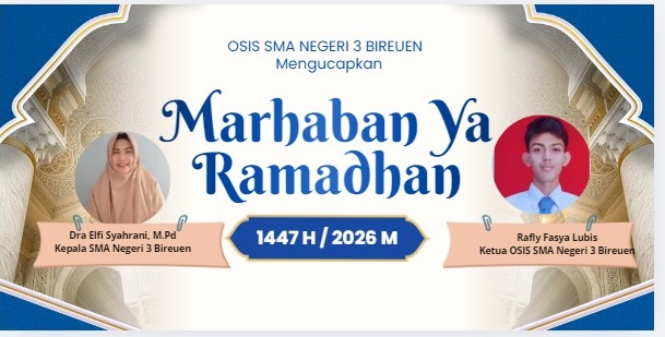 MARHABAN YA RAMADHAN 1447 H/2026 M         OSIS SMA NEGERI 3 BIREUEN AJAK SELURUH WARGA SEKOLAH MERIAHKAN BULAN SUCI RAMADHAN